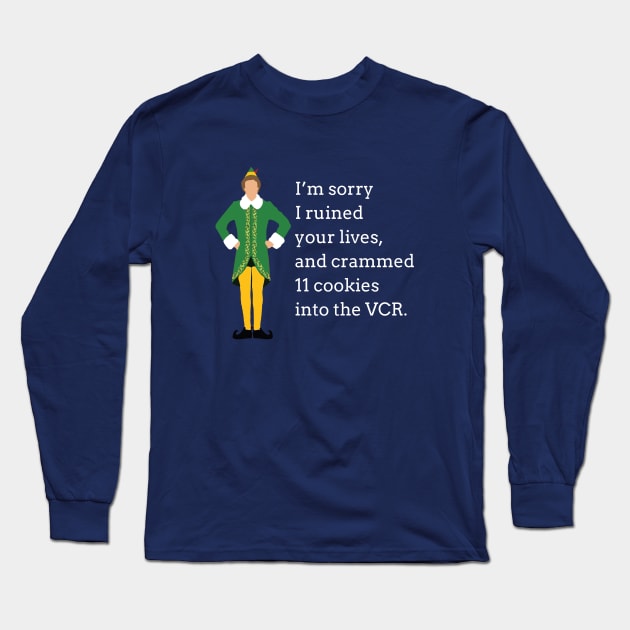 I'm sorry I ruined your lives, and crammed 11 cookies into the VCR. Long Sleeve T-Shirt by BodinStreet